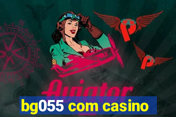 bg055 com casino